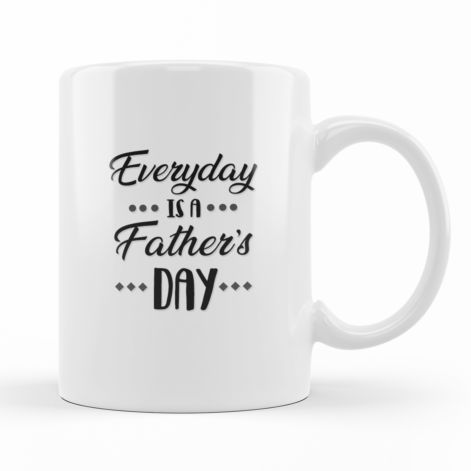 Everyday Fathers day - Father's Day Coffee Mug