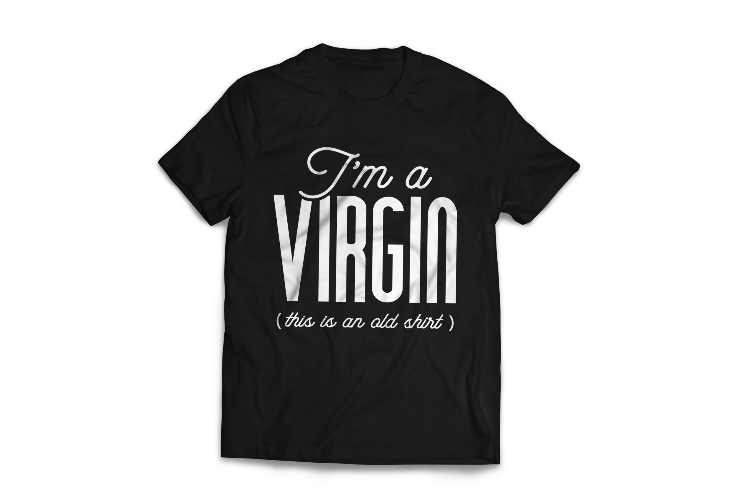 I'm a virgin - Funny Shirt