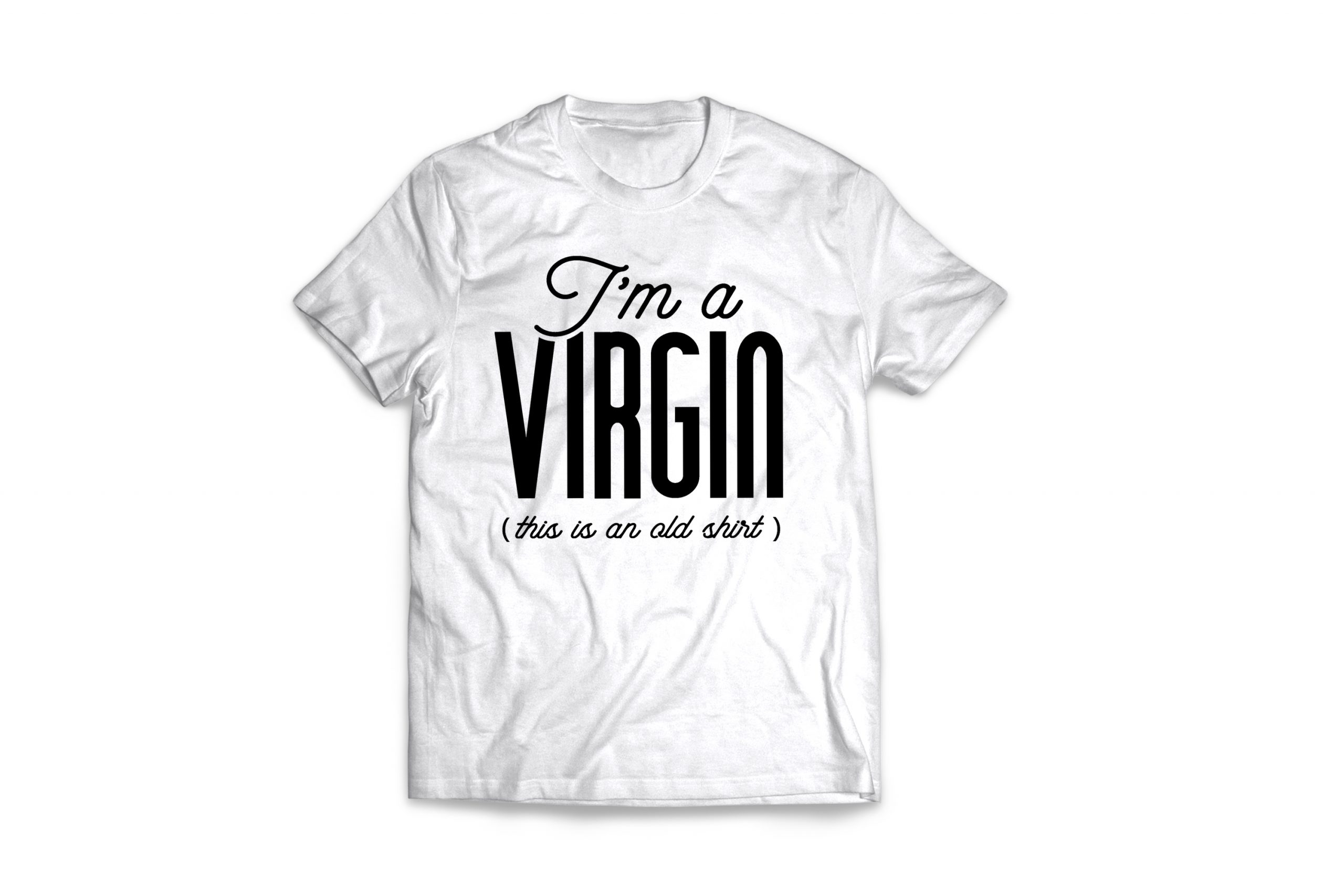 I'm a virgin - Funny Shirt